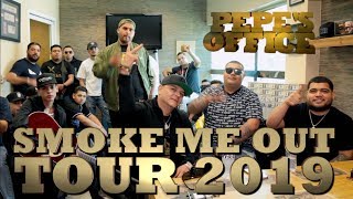 SMOKE ME OUT TOUR 2019 en Pepes Office [upl. by Ylyl863]