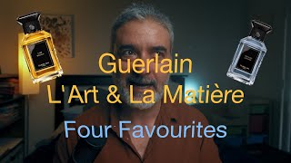 Guerlain LArt amp La Matiere  MY FAB FOUR [upl. by Shah]