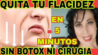 COMO ELIMINAR LA FLACIDEZ DE TU CARA EN 5 MINUTOS SIN CIRUGIA NI FLACIDEZ [upl. by Nimar]