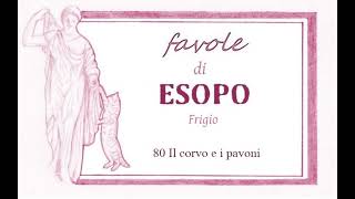 Favole di Esopo Frigio  80  Il corvo e i pavoni [upl. by Dearden253]