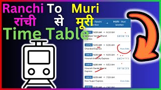 Ranchi To Muri Train Time Table  Step By Step Guide [upl. by Millisent]