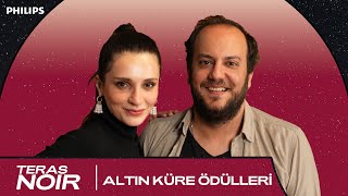 Altın Küre Ödülleri  Meriç Aral ve Efe Tunçer ile Teras Noir 15 [upl. by Ainitsirk]