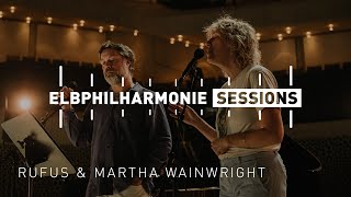 Rufus Wainwright amp Martha Wainwright  Elbphilharmonie Sessions [upl. by Camala]