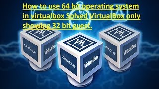 How to use 64 bit operating system in virtual box Solved Virtual Box [upl. by Ladnar346]