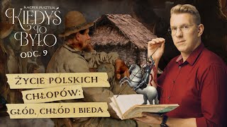 Głód chłód bieda tak wyglądało niegdyś życie polskich chłopów  HISTORIA  KIEDYŚ TO BYŁO 9 [upl. by Veradia]