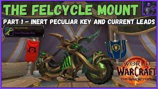 Wow The Felcycle Mount  Part 1  Inert Peculiar Key  Leads for the next steps [upl. by Fronnia]