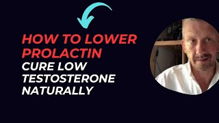 How To Lower Prolactin in Men  Cure Low Testosterone Naturally CASE STUDY [upl. by Lexie]