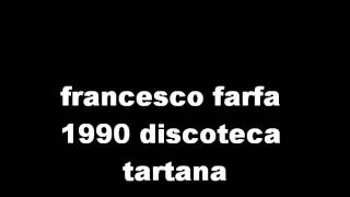 francesco farfa 1990 discoteca tartana techno detroit 1 partewmv [upl. by Joye]