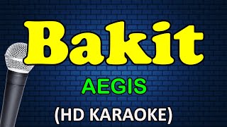 BAKIT  Aegis HD Karaoke [upl. by Haelam]