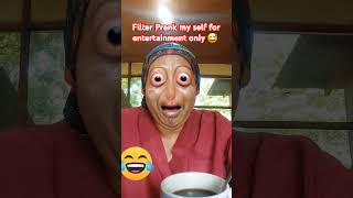 Filter Prank my self for entertainment only 😅 funny funnyprank filterprank funniestvideo [upl. by Yesnnyl]