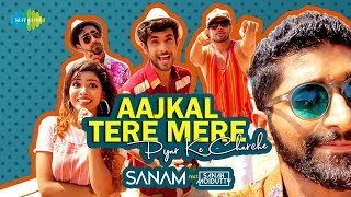 Aajkal Tere Mere Pyaar Ke Charche  SANAM amp Sanah Moidutty  Official Music Video [upl. by Enirok953]