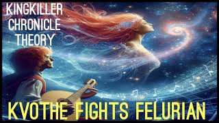 Kingkiller Chronicle Theory Kvothe Fights Felurian [upl. by Eoin]