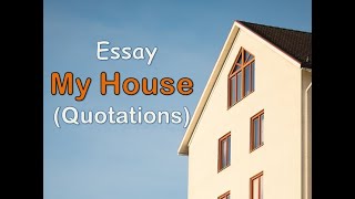 Quotes for Essay my housefor 10th and 12th class [upl. by Lehet]