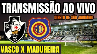 AO VIVO VASCO X MADUREIRA DIRETO DE SÃO JANUÁRIO  CARIOCA 2024 [upl. by Winzler]