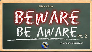 Bible Class quotBewareBe Awarequot PART 2 Bishop Joseph Marcus  Apostolic Preaching [upl. by Herrington]