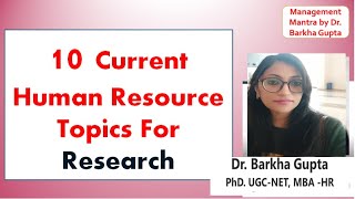 10 Current Human Resource Topics For Research Research paper thesis topicsHR Dr Barkha Gupta [upl. by Antonius]