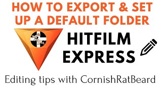 Hitfilm Express  How To Export amp Set Up Your Own Default Folder  Quick Editing Guides [upl. by Ahsram463]