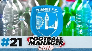 THAMES FC  EPISODE 21  FREE FALL  FOOTBALL MANAGER 2018 [upl. by Nnaik153]