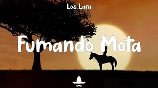 Los Lara  Fumando Mota Letra [upl. by Lacee990]