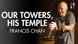 Our Towers His Temple Ephesians Pt 8  Francis Chan [upl. by Kippie]