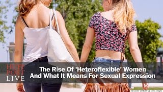 The Rise Of Heteroflexible Women And What It Means For Sexual Expression [upl. by Killoran]