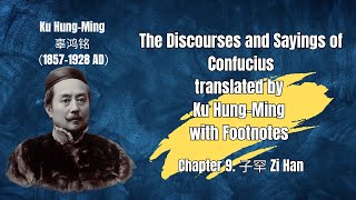 The Discourses and Sayings of Confucius translated by Ku Hung Ming with Footnotes Chapter 9 Zi Han [upl. by Sudoeht]