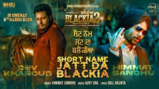 Short Name Jatt Da Blackia  Dev Kharoud  Himmat Sandhu Japji Khaira  Avvy Sra  Latest Song 2024 [upl. by Lena]