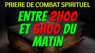 PRIÈRE DE COMBAT SPIRITUEL ENTRE 2H00 ET 6H00 AU NOM GLORIEUX DE JÉSUSCHRIST Prière de Délivrance [upl. by Cut]