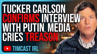 Tucker Carlson CONFIRMS Interview With Putin Woke Media Cries TREASON [upl. by Rockwell568]