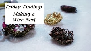 Friday FindingsHow To Make A Wire Nest [upl. by Cattier355]