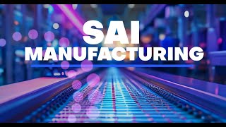 SAI Manufacturing Start Seeing the Bigger Picture [upl. by Werbel847]