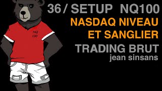 36 SETUP TRADING BRUT NASDAQ NIVEAU ET SANGLIER TRADING BRUT par JEAN SINSANS [upl. by Lister]