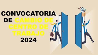 Soy Docente CONVOCATORIA DE CAMBIO DE CENTRO DE TRABAJO 2024 [upl. by Budde]