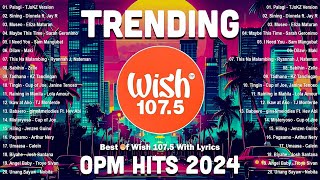 Best of Wish 1075 Songs Playlist with Lyrics Top 1 Viral OPM Trending 2024 Playlist  Palagi [upl. by Notsgnal138]