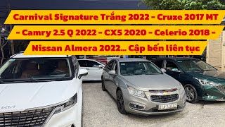 Carnival Signature Trắng 2022  Cruze 2017 MT  Camry 25 Q 2022  CX5 2020  Celerio 2018… Cập bến [upl. by Kidd]