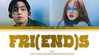 V  FRIENDS You As A Member Lyrics Color Coded HanRomEng Cover by HDil [upl. by Oinigih]