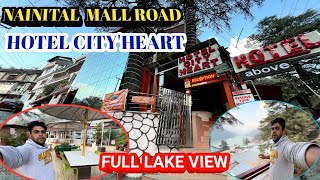 Nainital Main Sasta Hotel Mall road Par  Hotel City Heart  Full Lake View Hotel 27 October 2024 [upl. by Anuahc]