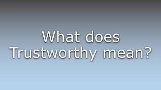 What does Trustworthy mean [upl. by Nims]