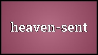 Heavensent Meaning [upl. by Clark]