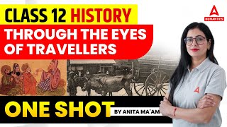 Through The Eyes Of Travellers Class 12 One Shot  Class 12 History Chapter 5 [upl. by Leiuqese140]