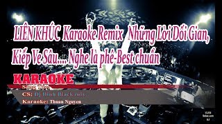 LIEN KHUC Karaoke Remix nhac tre remix Những Lời Dối GianKiếp Ve Sâu Nghe là phêBest chuẩn [upl. by Anoiuq]