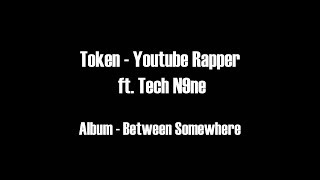 Token  Youtube Rapper ft Tech N9ne HD Lyrics [upl. by Brunhild]