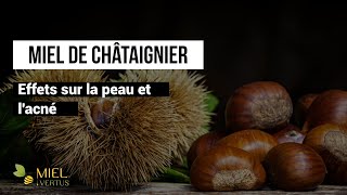 Miel de châtaignier  Acné et peau ses effets [upl. by Martguerita382]