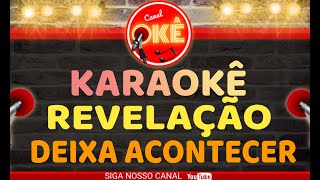 Karaokê 🎤 Grupo Revelação  Deixa acontecer Versão VS [upl. by Naujyt800]