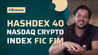 Tudo sobre o Hashdex 40 Nasdaq Crypto Index FIC FIM  Braúna Explica 30 [upl. by Tolley]