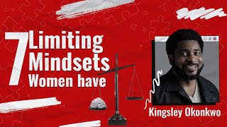 7 Limiting Mindsets Women Have  Kingsley Okonkwo [upl. by Yerffoej521]