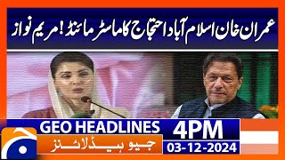 Imran Khan Behind Islamabad Protest Mastermind Maryam Nawaz Geo News 4PM Headlines Dec 3 2024 [upl. by Lrac]