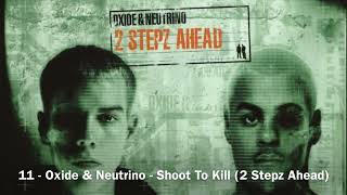 11  Oxide amp Neutrino  Shoot To Kill Instrumental 2 Stepz Ahead [upl. by Ysteb549]