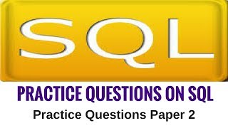 Practice Questions on SQL  Practice Questions Paper 2 [upl. by Inami]