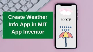 How To Create Weather Info App in MIT App Inventor 2 [upl. by Perry]